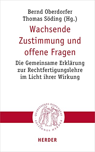 Wachsende Zustimmung und offene Fragen: Die Gemeinsame Erklärung zur Rechtfertigungslehre im Licht ihrer Wirkung (Quaestiones disputatae, Band 302)
