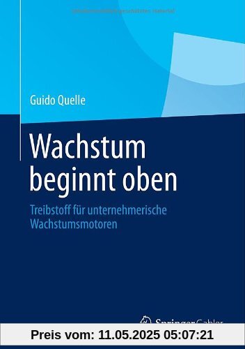 Wachstum beginnt oben: Treibstoff für unternehmerische Wachstumsmotoren
