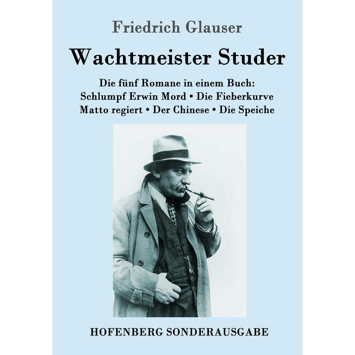 Wachtmeister Studer Die fünf Romane in einem Buch Wachtmeister Studer Die fünf Romane in einem Buch von Hofenberg
