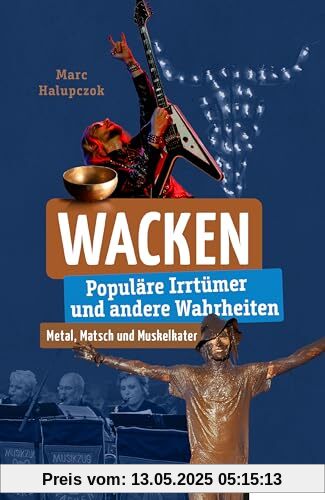 Wacken: Populäre Irrtümer und andere Wahrheiten (Irrtümer und Wahrheiten)