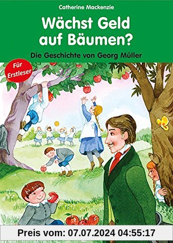 Wächst Geld auf Bäumen?: Die Geschichte von Georg Müller