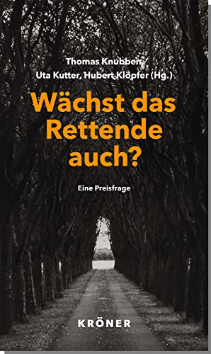 Wächst das Rettende auch?: Eine Preisfrage von Kroener Alfred GmbH + Co.