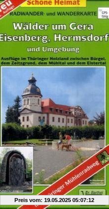 Wälder um Gera, Eisenberg, Hermsdorf und Umgebung 1 : 35 000: Ausflüge im Thüringer Holzland zwischen Bürgel, dem Zeitzgrund, dem Mühltal und dem ... Informationen in Text und Bild. GPS-fähig