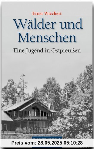 Wälder und Menschen: Eine Jugend in Ostpreußen Wälder und Menschen: Eine Jugend in Ostpreußen