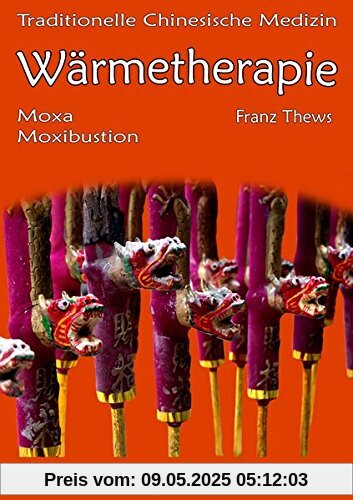Wärmetherapie in der Traditionellen Chinesischen Medizin: Moxa / Moxibustion