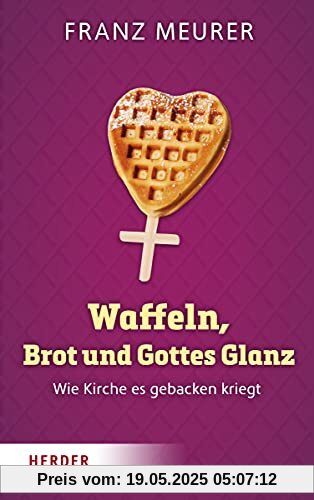 Waffeln, Brot und Gottes Glanz: Wie Kirche es gebacken kriegt