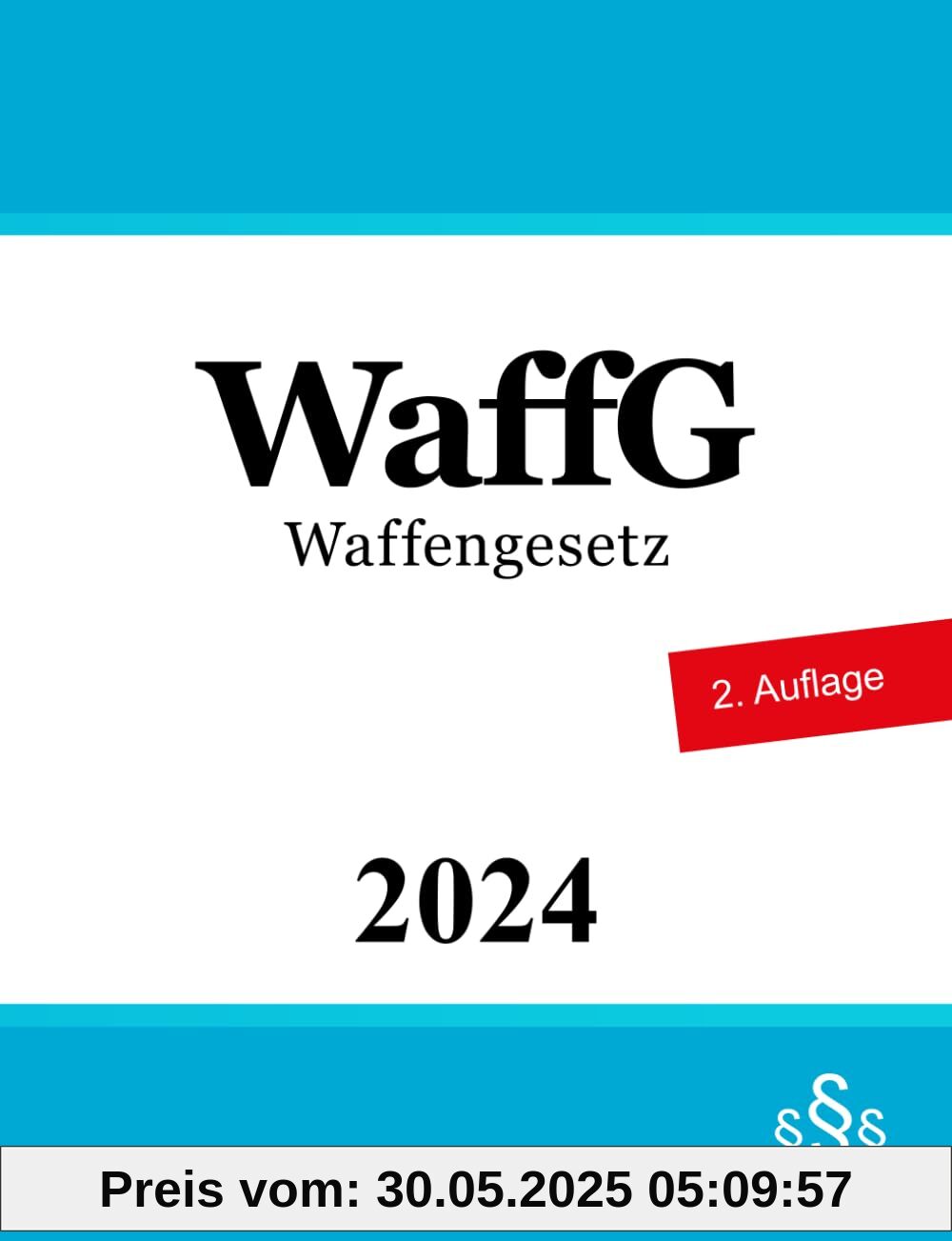 Waffengesetz WaffG: Waffenrecht Waffengesetz WaffG: Waffenrecht