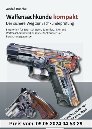 Waffensachkunde kompakt Gesamtausgabe - Der sichere Weg zur Sachkundeprüfung: Lehrbuch mit Waffengesetz und AWaffV im Volltext