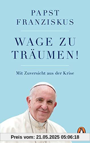 Wage zu träumen!: Mit Zuversicht aus der Krise