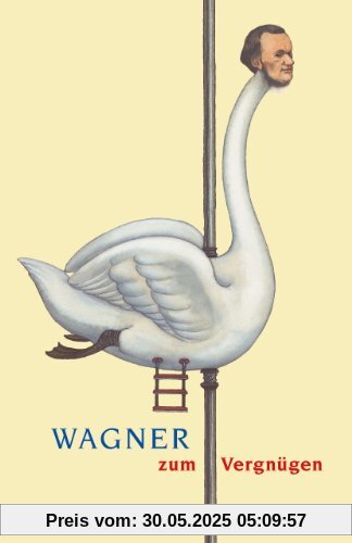 Wagner zum Vergnügen Wagner zum Vergnügen