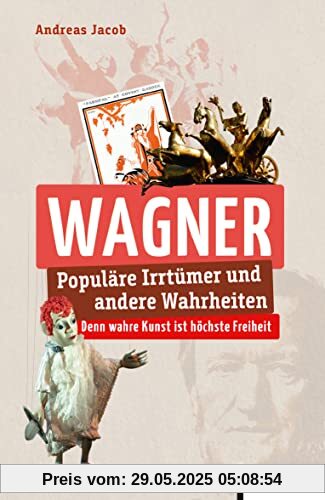 Wagner: Populäre Irrtümer und andere Wahrheiten (Irrtümer und Wahrheiten)
