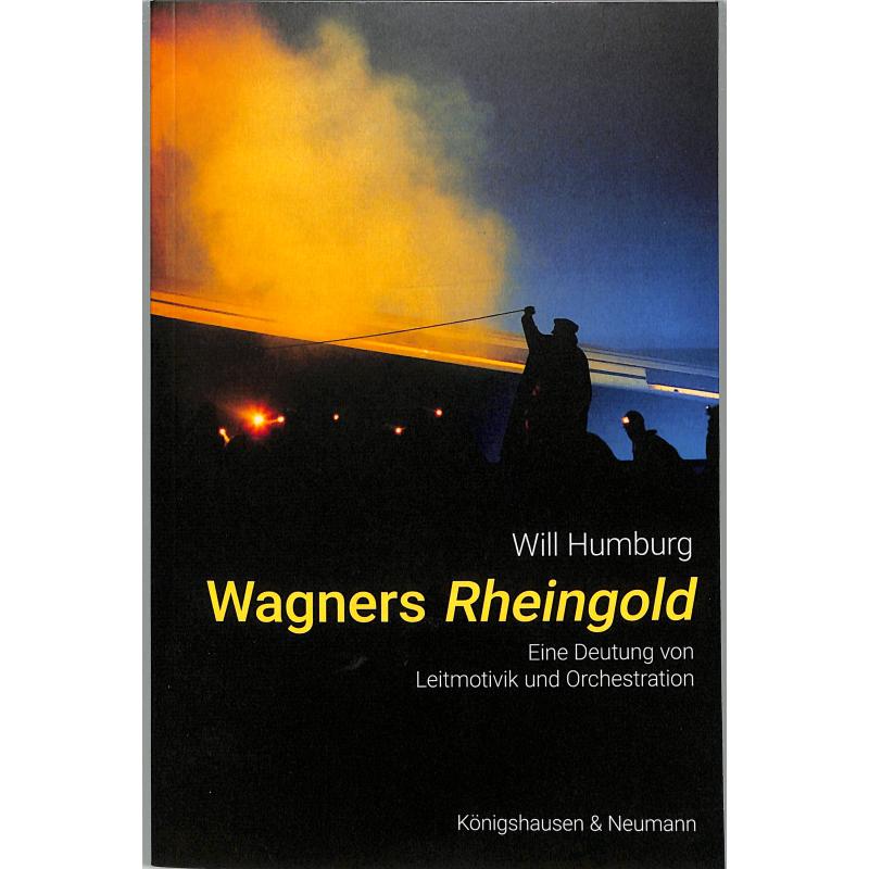 Wagners Rheingold | Eine Deutung von Leitmotivik und Orchestration Wagners Rheingold | Eine Deutung von Leitmotivik und Orchestration