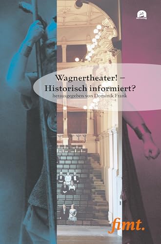 Wagnertheater! – Historisch informiert? (Thurnauer Schriften zum Musiktheater) von utzverlag GmbH