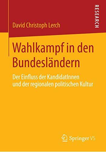 Wahlkampf in den Bundesländern: Der Einfluss der KandidatInnen und der regionalen politischen ...