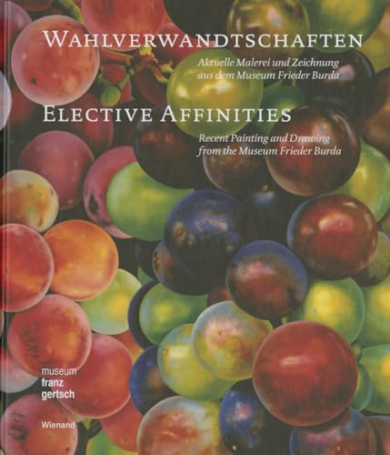 Wahlverwandtschaften: Aktuelle Malerei und Zeichnung aus dem Museum Frieder Burda Elective Affinities Recent Painting and Drawing from the Museum ... zur Ausstellung im Museum Franz Gertsch Wahlverwandtschaften: Aktuelle Malerei und Zeichnung aus dem Museum Frieder Burda Elective Affinities Recent Painting and Drawing from the Museum ... zur Ausstellung im Museum Franz Gertsch