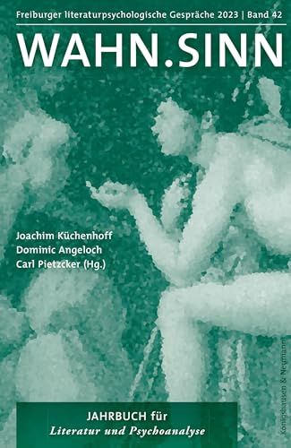Wahn.Sinn: Jahrbuch für Literatur und Psychoanalyse (Freiburger Literaturpsychologische Gespräche)