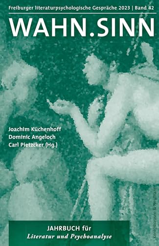 Wahn.Sinn: Jahrbuch für Literatur und Psychoanalyse (Freiburger Literaturpsychologische Gespräche)