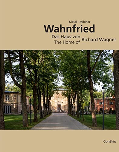 Wahnfried – Das Haus von Richard Wagner: The Home of Richard Wagner Wahnfried – Das Haus von Richard Wagner: The Home of Richard Wagner