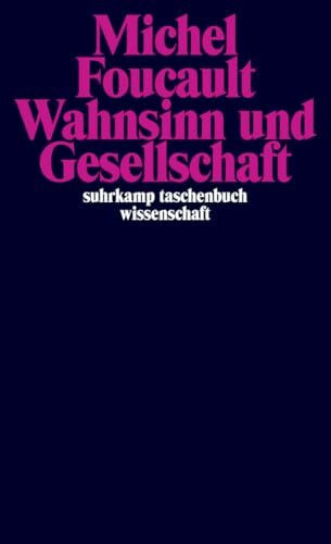 Wahnsinn und Gesellschaft: Eine Geschichte des Wahns im Zeitalter der Vernunft (suhrkamp tasch... Wahnsinn und Gesellschaft: Eine Geschichte des Wahns im Zeitalter der Vernunft (suhrkamp tasch...