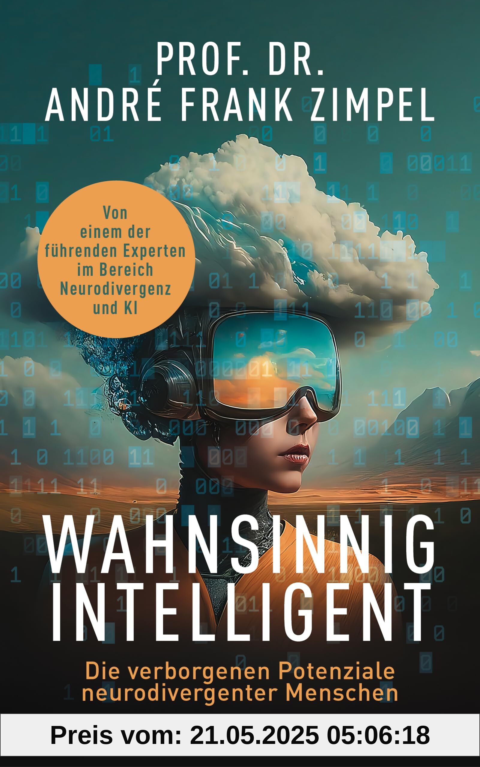 Wahnsinnig intelligent: Die verborgenen Potenziale neurodivergenter Menschen - Von einem der führenden Experten für Neurodivergenz und KI Wahnsinnig intelligent: Die verborgenen Potenziale neurodivergenter Menschen - Von einem der führenden Experten für Neurodivergenz und KI