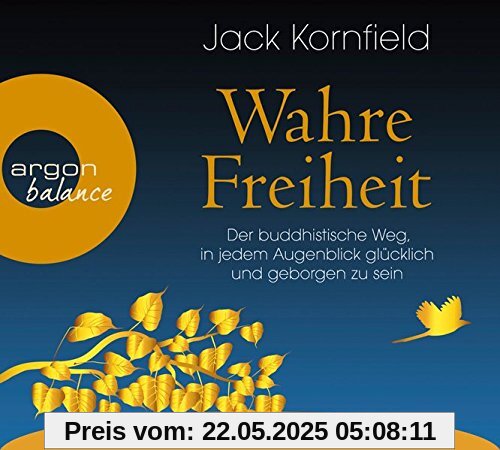 Wahre Freiheit: Der buddhistische Weg, in jedem Augenblick glücklich und geborgen zu sein Wahre Freiheit: Der buddhistische Weg, in jedem Augenblick glücklich und geborgen zu sein