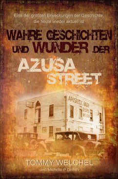 Wahre Geschichten und Wunder der Azusa Street von GloryWorld-Medien