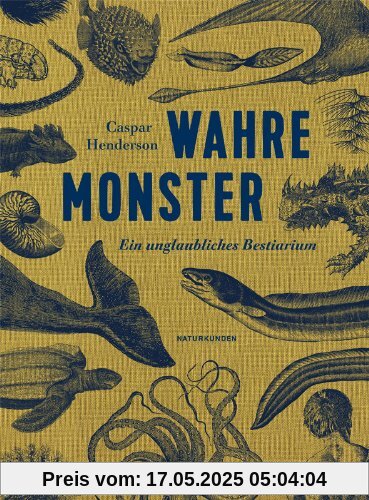 Wahre Monster: Ein unglaubliches Bestiarium