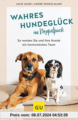 Wahres Hundeglück im Doppelpack: So werden Sie und Ihre Hunde ein harmonisches Team (GU Tier Spezial)