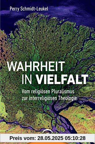 Wahrheit in Vielfalt: Vom religiösen Pluralismus zur interreligiösen Theologie Wahrheit in Vielfalt: Vom religiösen Pluralismus zur interreligiösen Theologie