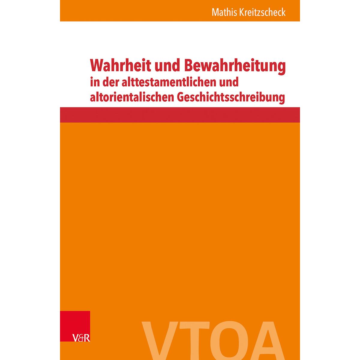 Wahrheit und Bewahrheitung in der alttestamentlichen und altorientalischen Gesch... Wahrheit und Bewahrheitung in der alttestamentlichen und altorientalischen Gesch... von Vandenhoeck + Ruprecht