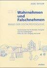 Wahrnehmen und Falschnehmen: Praxis der Gestaltpsychologie. Formkriterien für Architekten, Des...