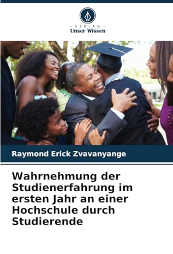 Wahrnehmung der Studienerfahrung im ersten Jahr an einer Hochschule durch Studierende von Verlag Unser Wissen