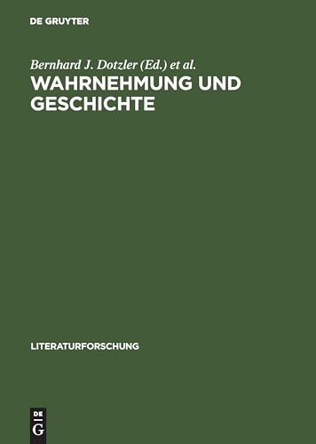 Wahrnehmung und Geschichte: Markierungen zur Aisthesis materialis (LiteraturForschung) von de Gruyter