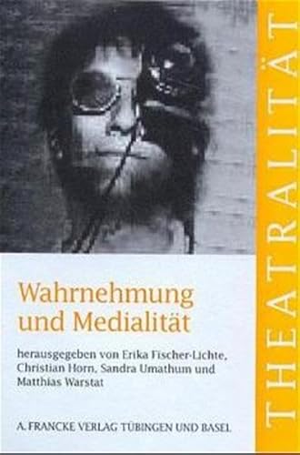 Wahrnehmung und Medialität: (z. Tl. in engl. Sprache) (Theatralität)