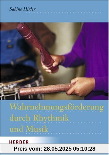 Wahrnehmungsförderung durch Rhythmik und Musik