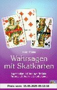 Wahrsagen mit Skatkarten: Legetechniken und Deutungen für Liebe, Partnerschaft, Beruf und Zukunftsplanung