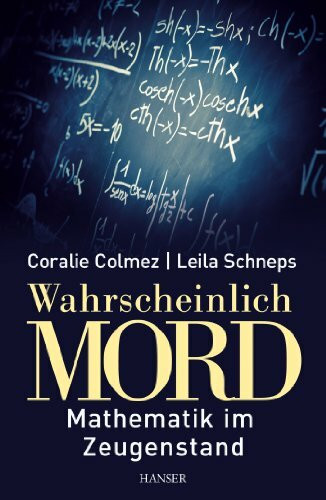 Wahrscheinlich Mord: Mathematik im Zeugenstand Wahrscheinlich Mord: Mathematik im Zeugenstand