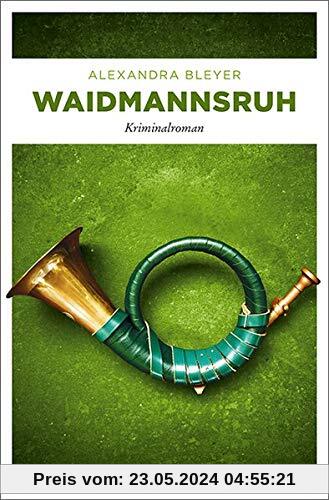 Waidmannsruh: Kriminalroman (Sepp Flattacher)