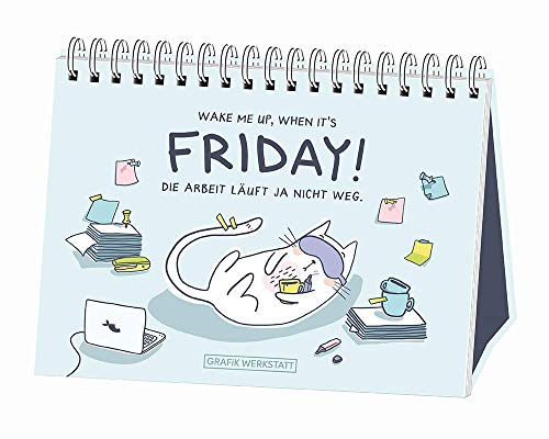 Wake me up, when it´s friday!: Die Arbeit läuft ja nicht weg. von Grafik-Werkstatt