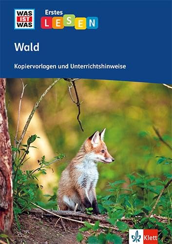 Wald: Kopiervorlagen und Unterrichtshinweise Klassen 2-4 (WAS IST WAS Erstes LESEN) von Klett
