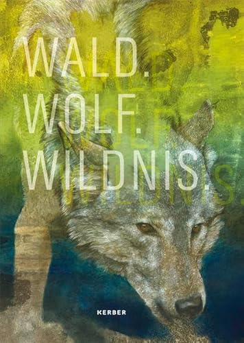 Wald.Wolf.Wildnis von Kerber Christof Verlag