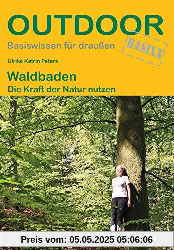 Waldbaden Die Kraft der Natur nutzen (Outdoor Basiswissen)