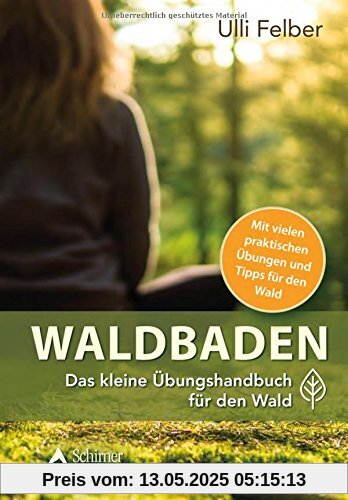 Waldbaden – das kleine Übungshandbuch für den Wald Waldbaden – das kleine Übungshandbuch für den Wald