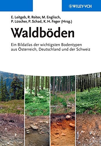 Waldböden: Ein Bildatlas der wichtigsten Bodentypen aus Österreich, Deutschland und der Schweiz von Wiley