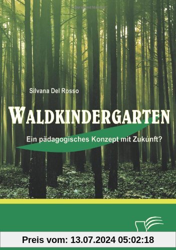 Waldkindergarten: Ein pädagogisches Konzept mit Zukunft?