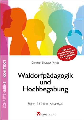 Waldorfpädagogik und Hochbegabung: Fragen | Methoden | Anregungen (Kontext-Schriftenreihe für Spiritualität, Wissenschaft und Kritik) von Info 3