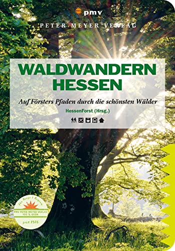 Waldwandern Hessen: Auf Försters Pfaden durch die schönsten Wälder (Wanderführer: Rundwege und Mehrtagestouren ohne Auto genießen) von pmv Peter Meyer Verlag