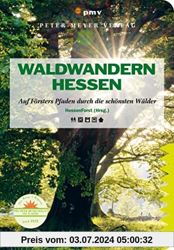 Waldwandern Hessen: Auf Försters Pfaden durch die schönsten Wälder (Wanderführer: Rundwege und Mehrtagestouren ohne Auto genießen)