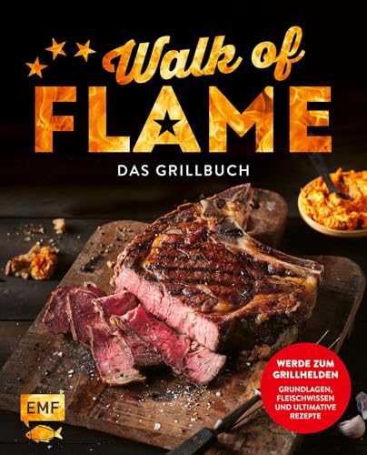 Walk of flame – Das Grillbuch: Werde zum Grillhelden: Mit Grillgrundlagen, Fleischwissen und ultimativen Rezepten – perfekte Burger, saftige Steaks, aromatische Rubs, Grillgemüse und mehr grillen Walk of flame – Das Grillbuch: Werde zum Grillhelden: Mit Grillgrundlagen, Fleischwissen und ultimativen Rezepten – perfekte Burger, saftige Steaks, aromatische Rubs, Grillgemüse und mehr grillen von Edition Michael Fischer / EMF Verlag