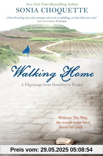 Walking Home: A Pilgrimage From Humbled To Healed